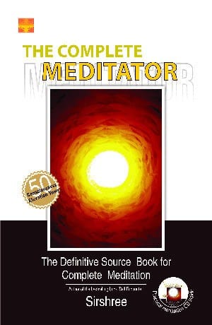 The Complete Meditator - The Definitive Source Book for Complete Meditation