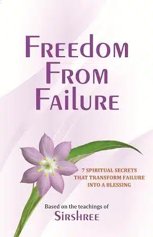Freedom From Failure - 7 Spiritual Secrets That Transform Failure into a Blessing