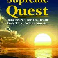 The Supreme Quest - Your Search for the Truth Ends There Where You Are