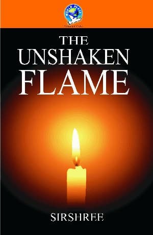 The Unshaken Flame of Peace - 10 Master Peace Solutions for Creating a Powerful Life and a Prosperous World